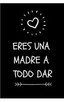 Eres Una Madre a Todo Dar: "awesome Mom" Journal for Mexican, Spanish and Hispanic Moms - Perfect Mother's Day Gift- Great Alternative to a Card