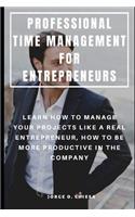 Professional Time Management for Entrepreneurs