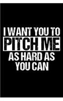 I Want You To Pitch Me As Hard As You Can: Funny Advertising Executive Notebook