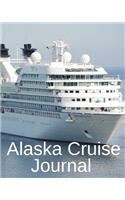 Alaska Cruise Journal: Trip Planner & Travel Journal Notebook To Plan Your Next Vacation In Detail Including Itinerary, Checklists, Calendar, Flight, Hotels & more