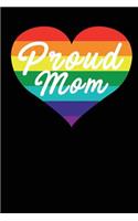 Proud Mom: Blank lined journal for your proud mama and LGTB family support, best awareness gift idea. 6x9 inches, 100 pages.