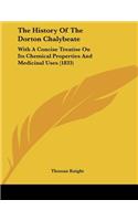The History Of The Dorton Chalybeate: With A Concise Treatise On Its Chemical Properties And Medicinal Uses (1833)(English)
