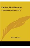 Under The Hermes: And Other Stories (1917)(English)