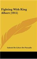 Fighting with King Albert (1915)