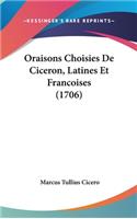 Oraisons Choisies de Ciceron, Latines Et Francoises (1706)