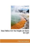 New Politics for the People Let There Be Light