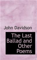 The Last Ballad and Other Poems: (English)