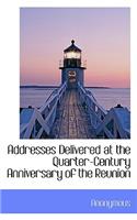 Addresses Delivered at the Quarter-Century Anniversary of the Reunion