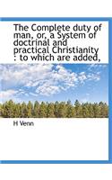 The Complete Duty of Man, Or, a System of Doctrinal and Practical Christianity: To Which Are Added,