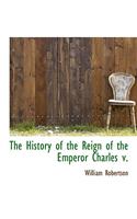 The History of the Reign of the Emperor Charles V.