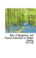 Rules of Management, with Practical Instructions on Machine Building