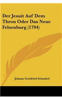 Der Jesuit Auf Dem Thron Oder Das Neue Felsenburg (1794)