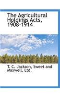The Agricultural Holdings Acts, 1908-1914