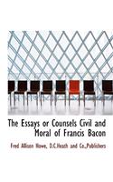 The Essays or Counsels Civil and Moral of Francis Bacon