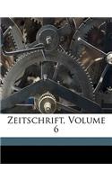 Zeitschrift, Volume 6
