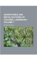 Adventures and Recollections of Colonel Landmann (Volume 1): (English)