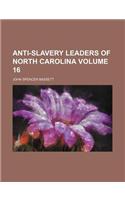 Anti-Slavery Leaders of North Carolina Volume 16