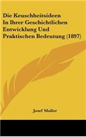 Die Keuschheitsideen in Ihrer Geschichtlichen Entwicklung Und Praktischen Bedeutung (1897)