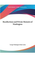 Recollections and Private Memoirs of Washington