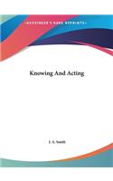 Knowing and Acting