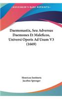 Daemonastix, Seu Adversus Daemones Et Maleficos, Universi Operis Ad Usum V3 (1669)
