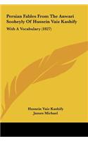 Persian Fables from the Anwari Sooheyly of Hussein Vaiz Kashify