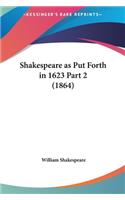 Shakespeare as Put Forth in 1623 Part 2 (1864)