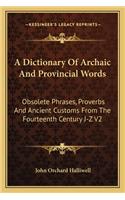 A Dictionary Of Archaic And Provincial Words