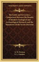 The Earth and Its Cycles a Comparison Between the Results of Modern Geological and Archaeological Research and the Statements of the Secret Doctrine
