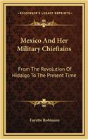 Mexico and Her Military Chieftains