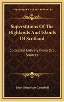 Superstitions Of The Highlands And Islands Of Scotland
