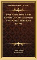 Four Poems from Zion's Flowers or Christian Poems for Spiritual Edification (1855)