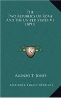 Two Republics Or Rome And The United States V1 (1891)