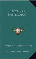 Notes On Epistemology