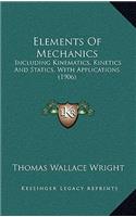 Elements of Mechanics: Including Kinematics, Kinetics and Statics, with Applications (1906)