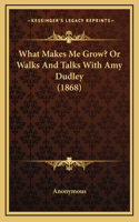 What Makes Me Grow? or Walks and Talks with Amy Dudley (1868)