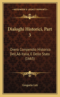 Dialoghi Historici, Part 3: Overo Compendio Historico Dell' Italia, E Dello Stato (1665)(Italian)