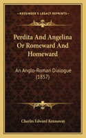 Perdita And Angelina Or Romeward And Homeward
