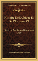 Histoire De L'Afrique Et De L'Espagne V1