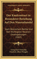 Der Kaufcontract in Besonderer Beziehung Auf Den Waarenhandel