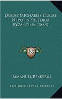 Ducae Michaelis Ducae Nepotis Historia Byzantina (1834)