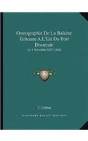 Osteographie de La Baleine Echouee A L'Est Du Port Dostende: Le 4 Novembre 1827 (1828)