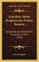 Androklos, Bisher Borghesischer Fechter Benannt