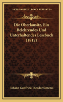 Die Oberlausitz, Ein Belehrendes Und Unterhaltendes Lesebuch (1812)