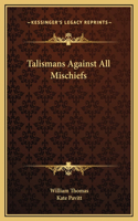Talismans Against All Mischiefs