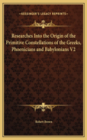 Researches Into the Origin of the Primitive Constellations of the Greeks, Phoenicians and Babylonians V2