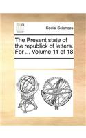 The Present State of the Republick of Letters. for ... Volume 11 of 18: (English)