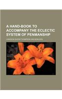A Hand-Book to Accompany the Eclectic System of Penmanship