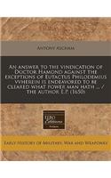 An Answer to the Vindication of Doctor Hamond Against the Exceptions of Eutactus Philodemius Vvherein Is Endeavored to Be Cleared What Power Man Hath ... / The Author E.P. (1650)