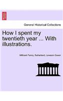 How I Spent My Twentieth Year ... with Illustrations.